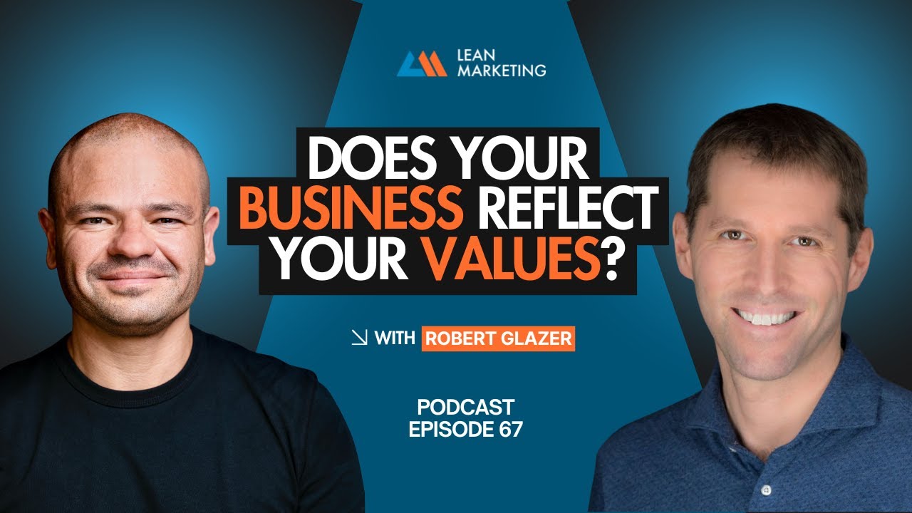 The Compass Within: How to Grow a Business That Reflects Your Values with Robert Glazer