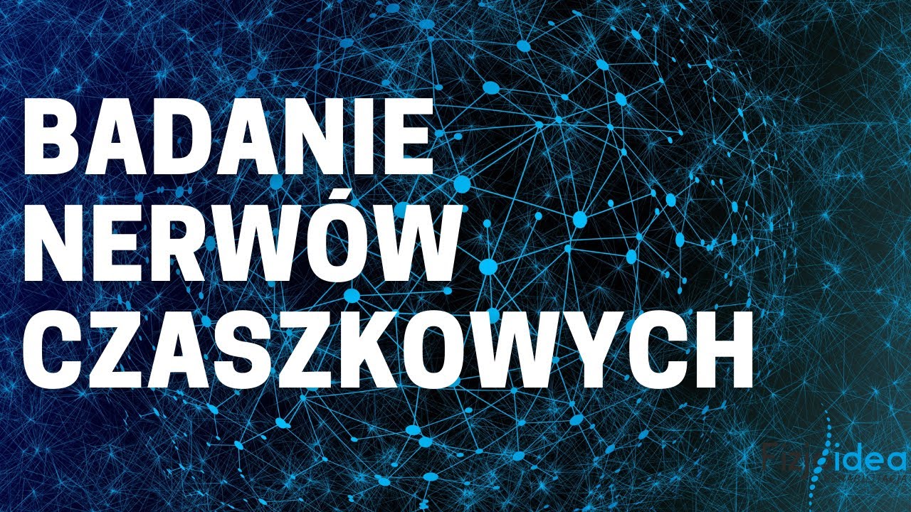 BADANIE NERWÓW CZASZKOWYCH [fizjoidea]