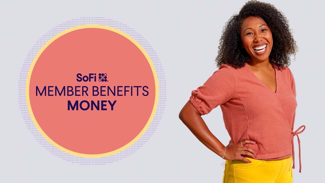 SoFi Member Benefits: Money Benefits Explained