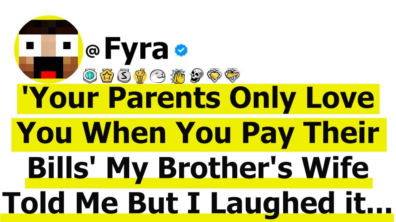 'Your Parents Only Love You When You Pay Their Bills' My Brother's Wife Told Me But I Laughed it Off