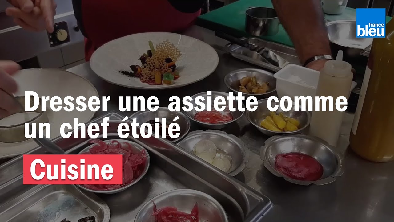 CUISINE | Dresser une assiette comme un chef étoilé