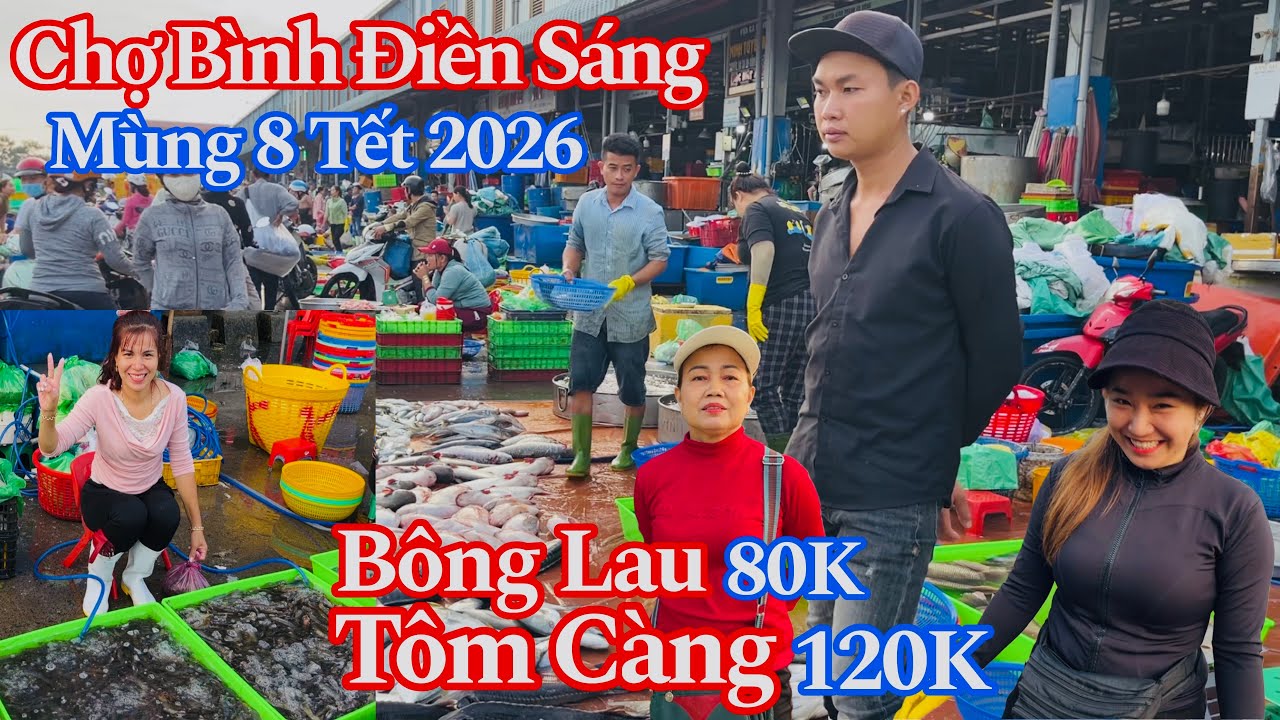 Chợ Bình Điền Sáng Mùng 8 Tết 2026 - Tôm Càng Xổ 120K, Cá Lăng, Bông Lau 80K | 24/02/2026 