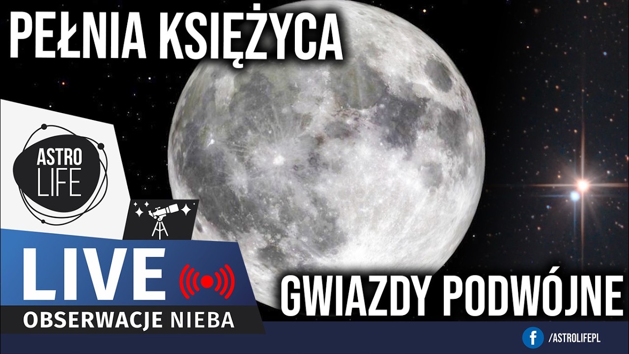 LIVE: Pełnia Księżyca  🌕  Gwiazdy podw&oacute;jne i wielokrotne ✨|  Obserwacja przez teleskop