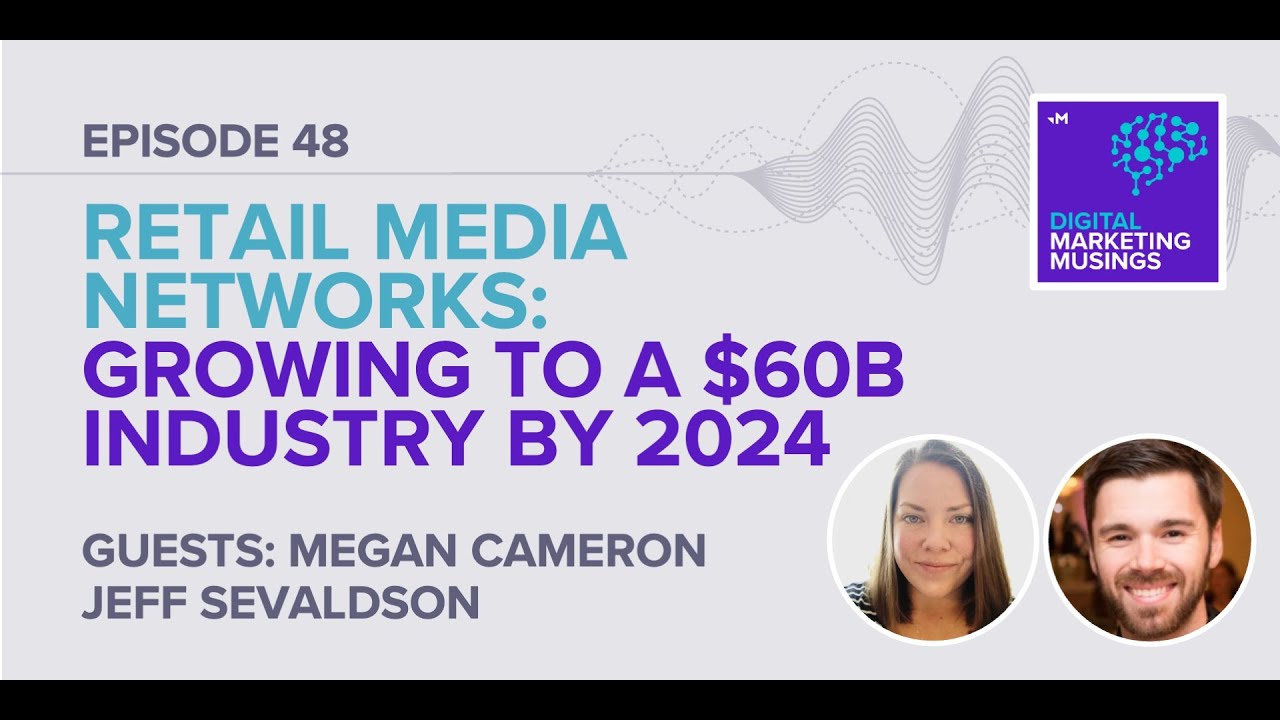 Retail Media Networks: Growing to a $60 Billion Industry by 2024 | Episode 48 | Merkle