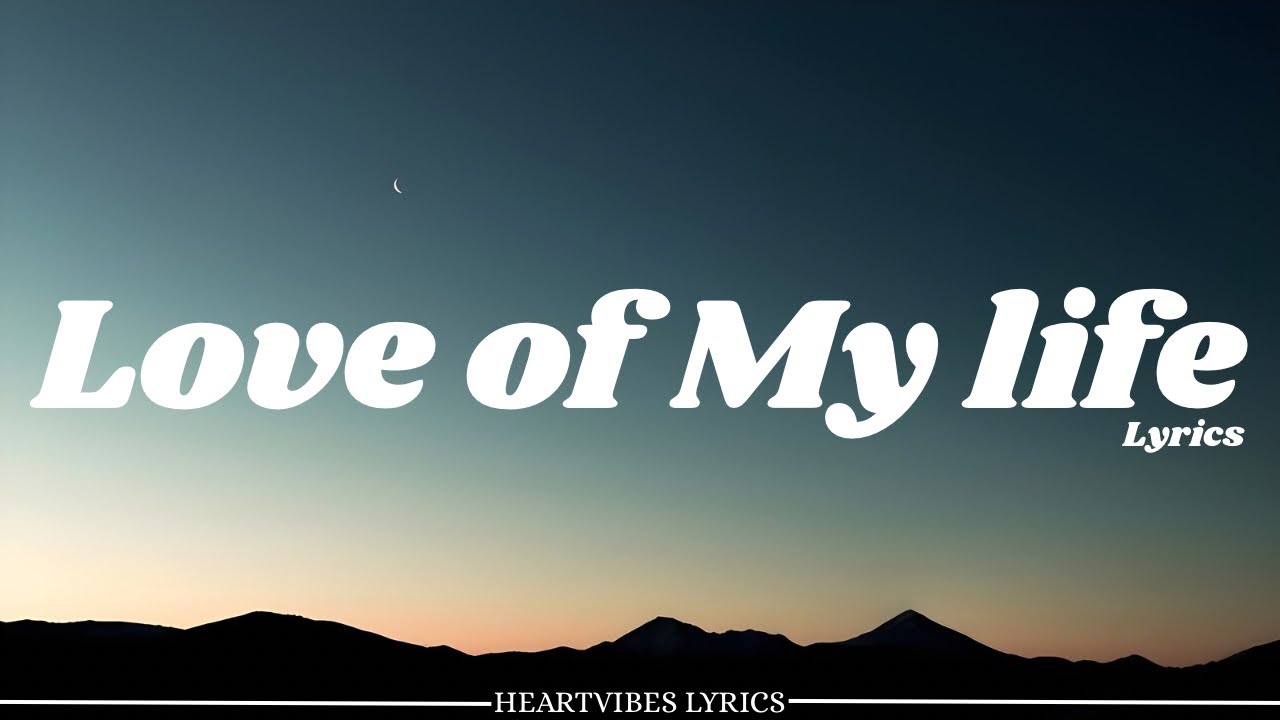Love of My Life – Romantic Lyrics Video | HeartVibes Lyrics