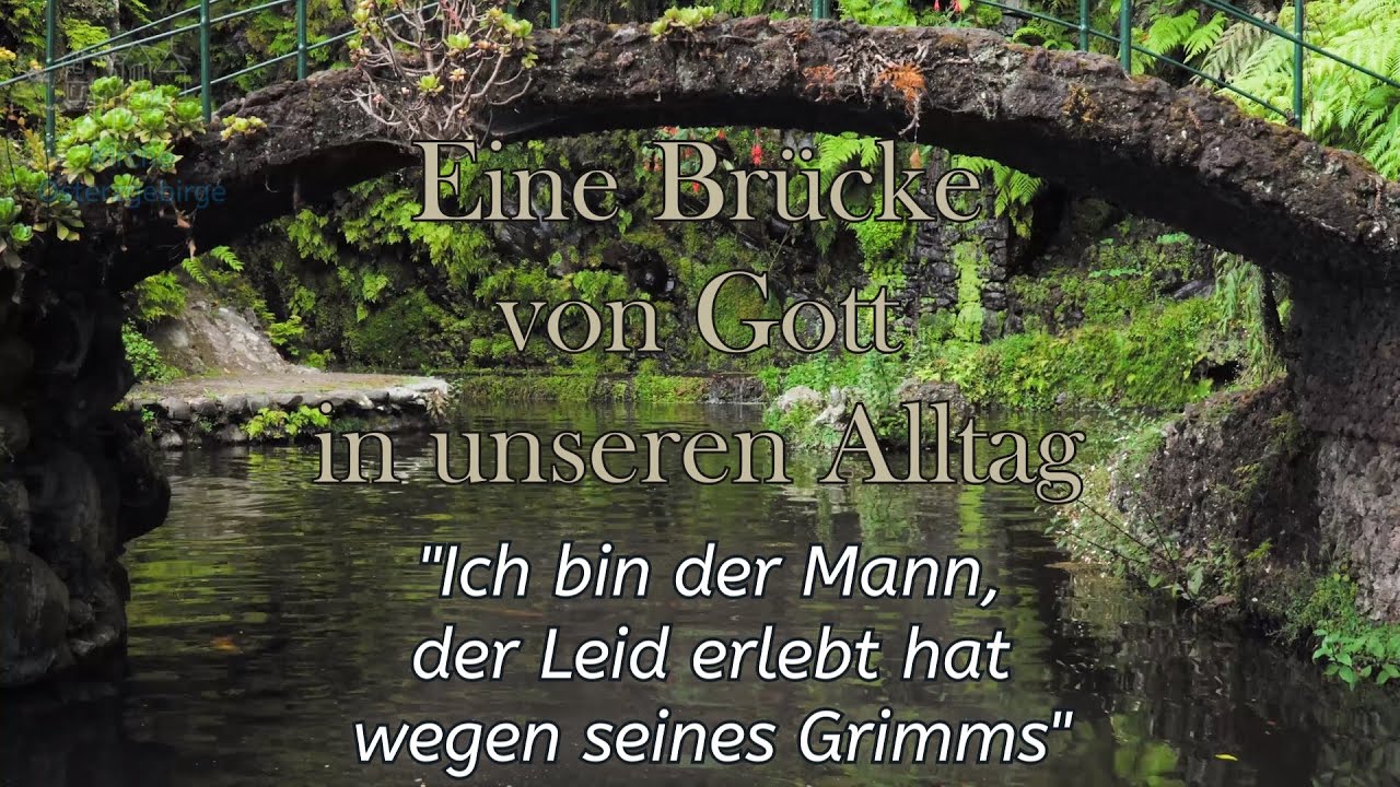 „Ich bin der Mann, der Leid erlebt hat wegen seines Grimms“ - Brücke von Gott in unseren Alltag (68)