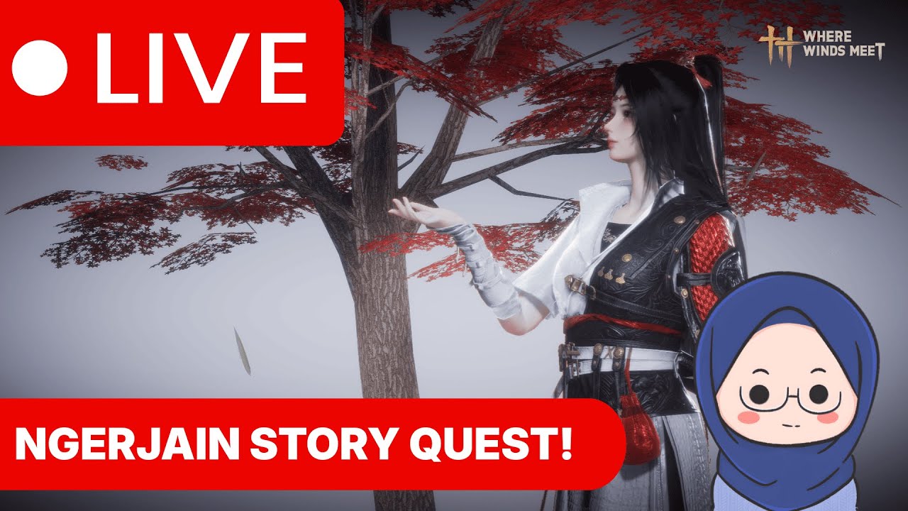 [LIVE] Kita Ngerjain Story Quest! - Where Winds Meet