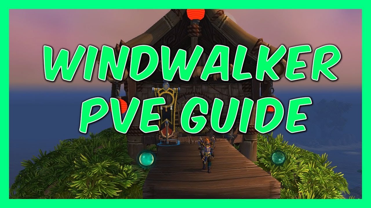 Windwalker PVE Guide