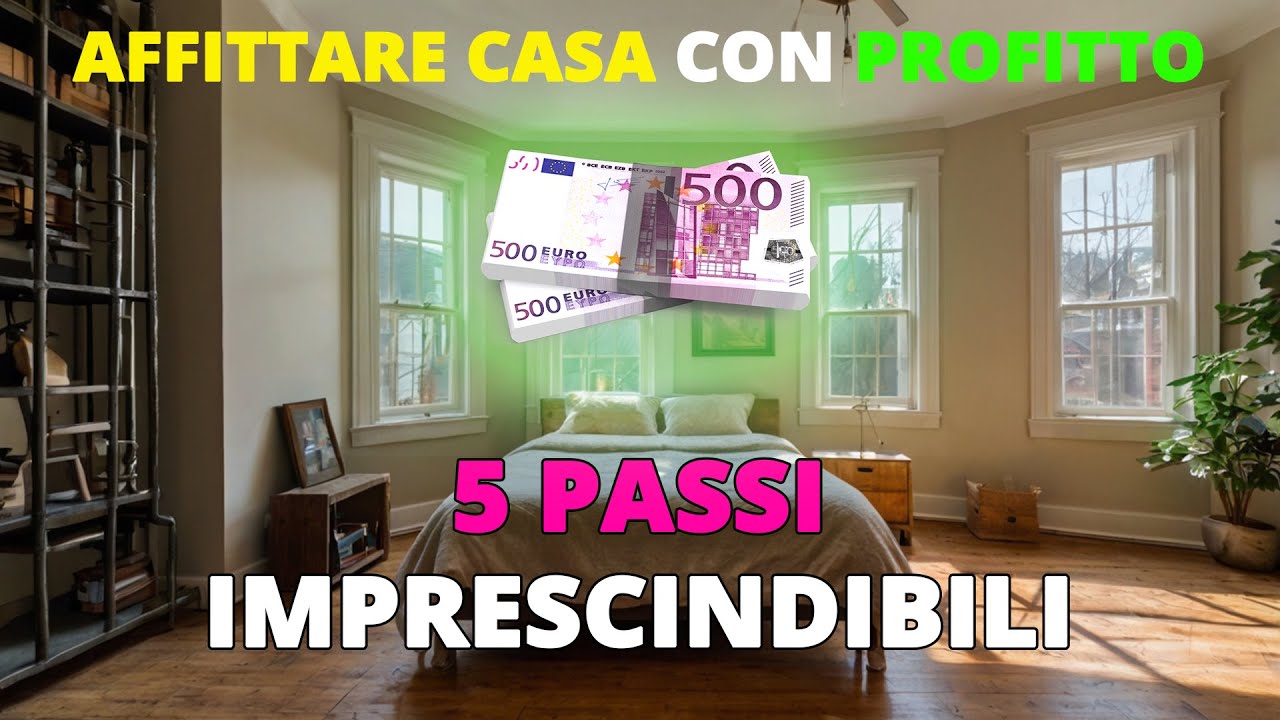 AFFITTA CASA con PROFITTO: I 5 passi per un successo assicurato!