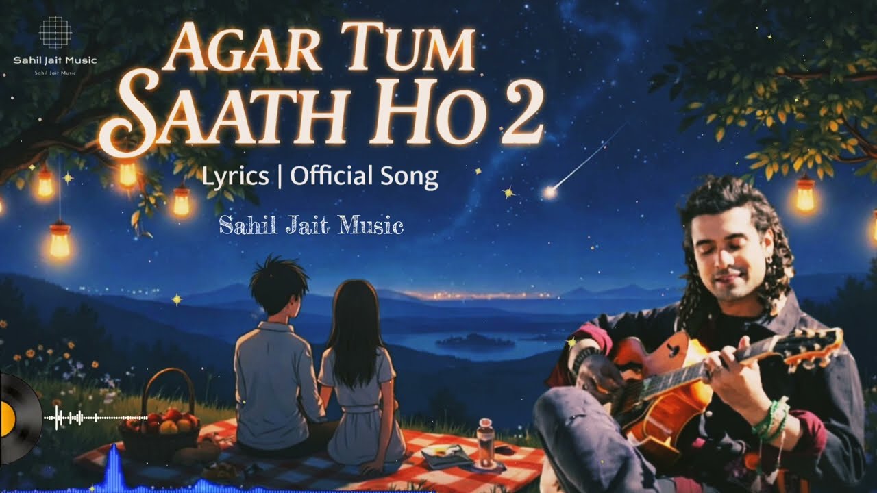 Agar, Tum Saath Ho| Version to Lyrics Official Song, Bollywood New songs sahil Jait Music 