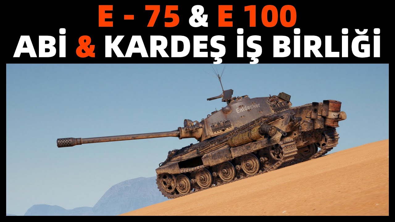 WoT || E-75'i Beğenmeyen Varmış! (E100 ile İş Birliği)