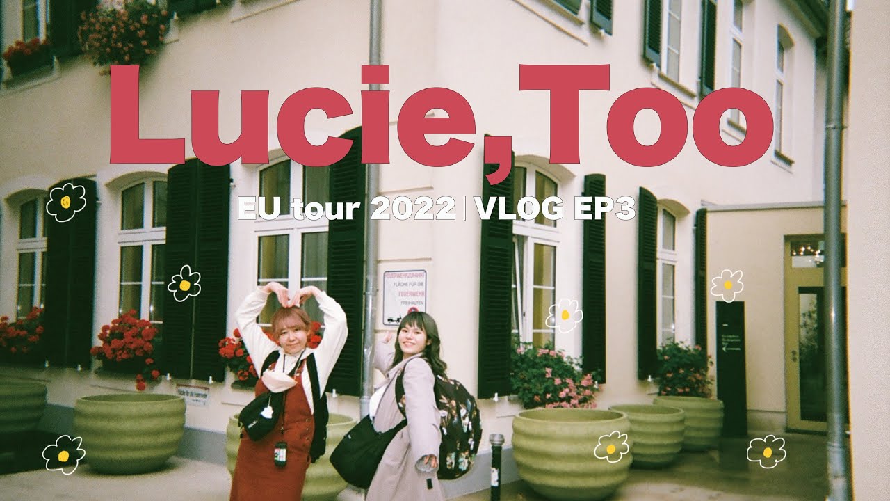 Lucie,Too EU tour 2022｜VLOG EP3