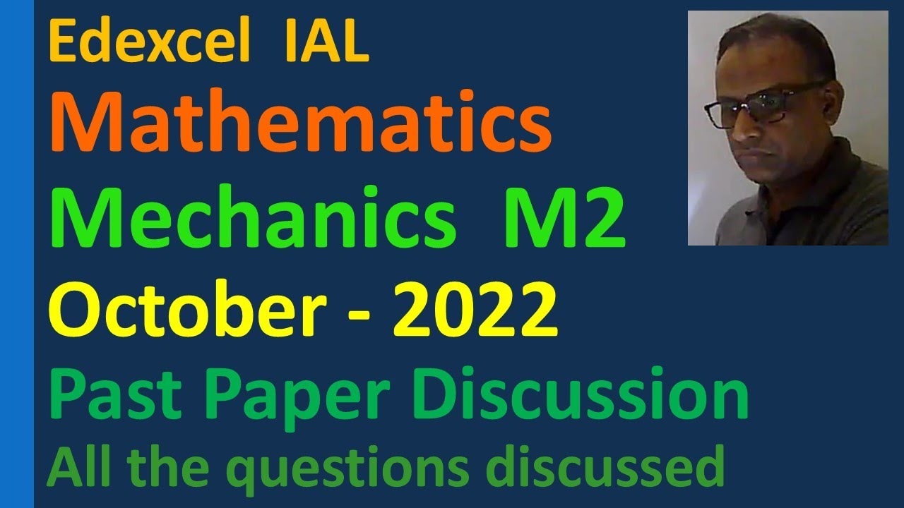 Lesson on Past Paper Discussion on Mathematics Mechanics M2 October 2022 Edexcel IAL WME02/01