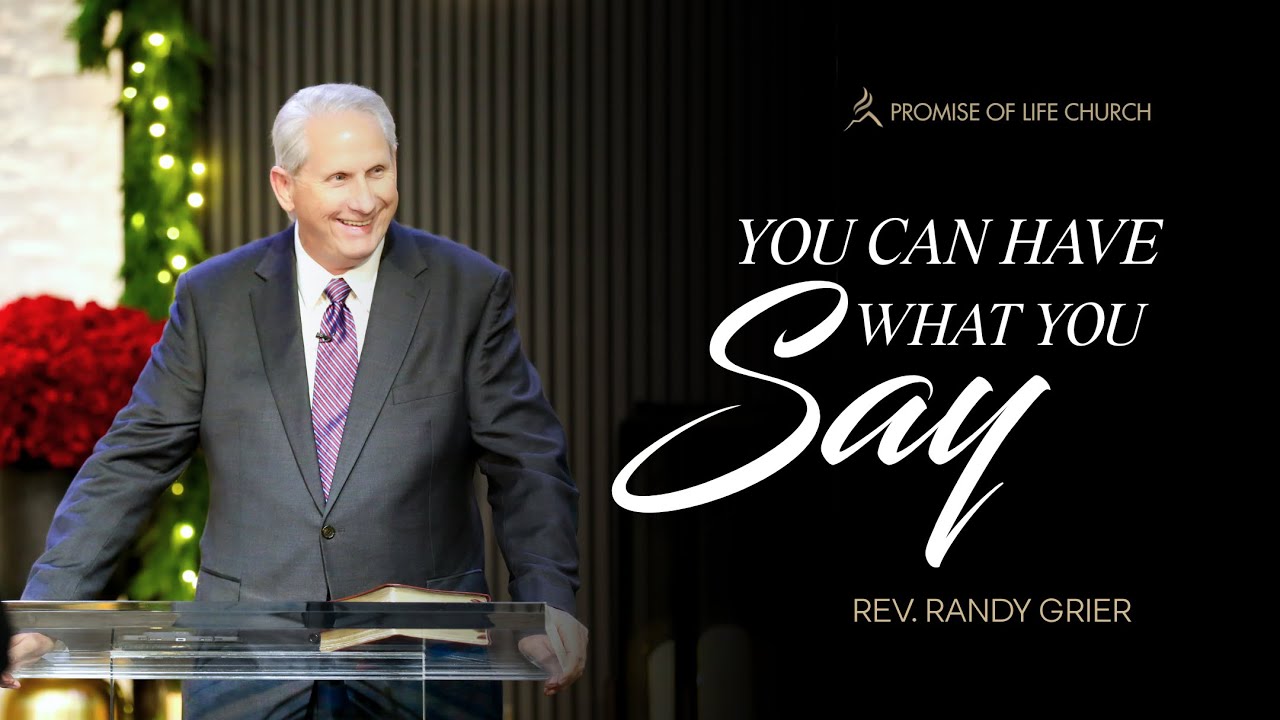 You Can Have What You Say | Rev. Randy Grier | Sun. Dec. 7, 2025 PM