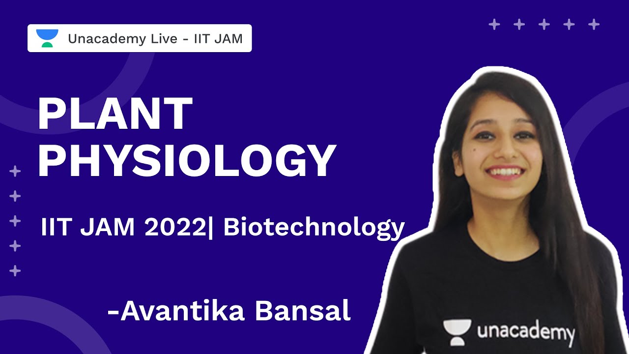 Plant Physiology | IITJAM 2022 | Biotechnology |Avantika Bansal | Unacademy Live IIT JAM