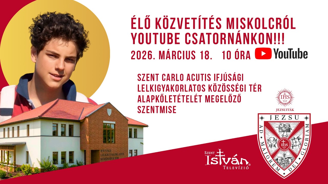 Szent Carlo Acutis Ifjúsági Lelkigyakorlatos Közösségi Tér szentmise - ÉLŐ