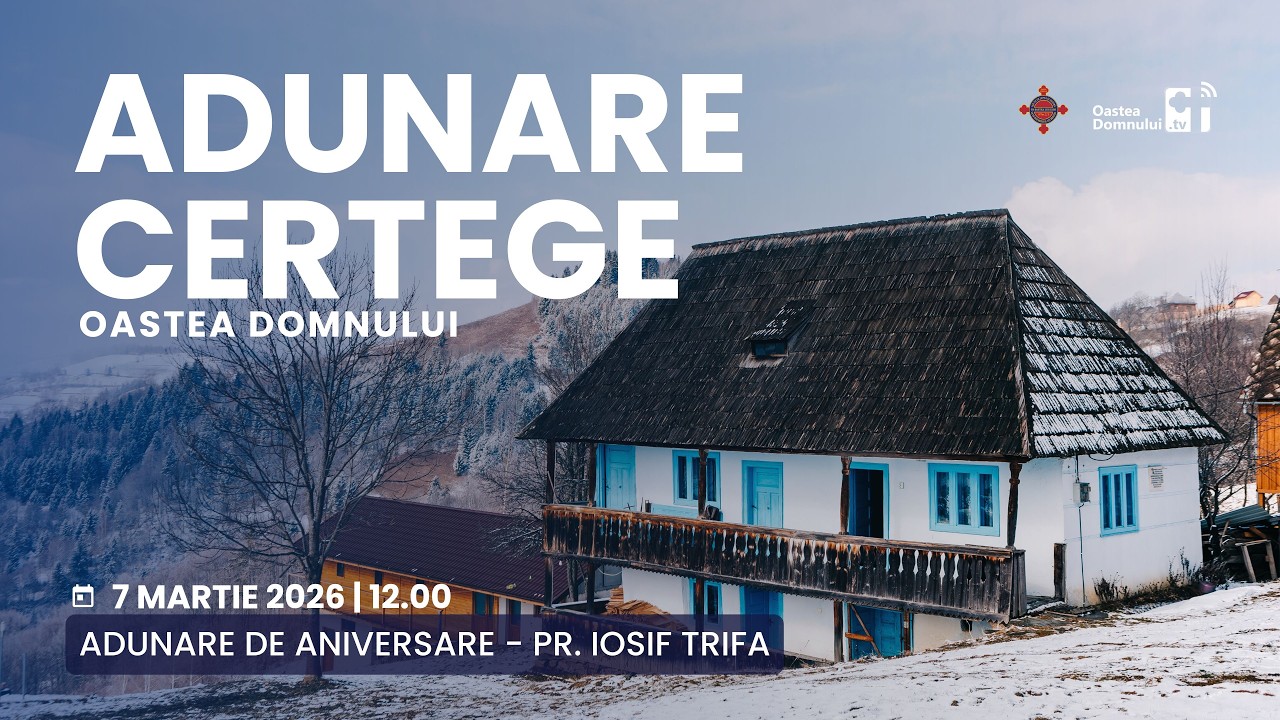 Adunare de aniversare a Pr. Iosif Trifa - Certege, 7 martie 2026 #oasteadomnuluitv