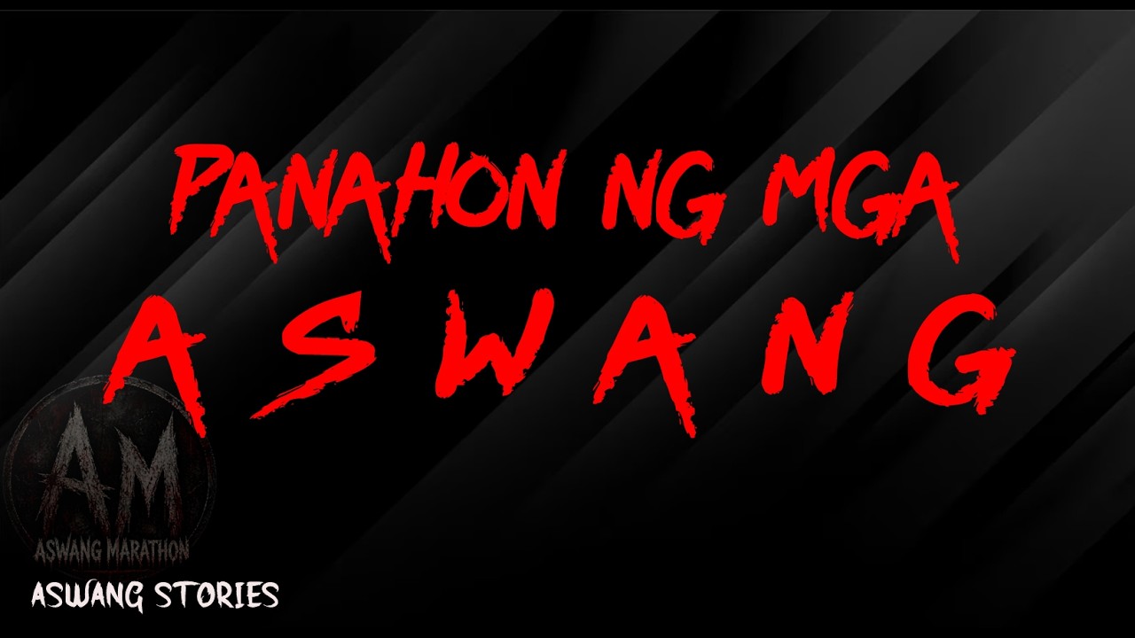 PANAHON NG MGA ASWANG (aswang true stories)