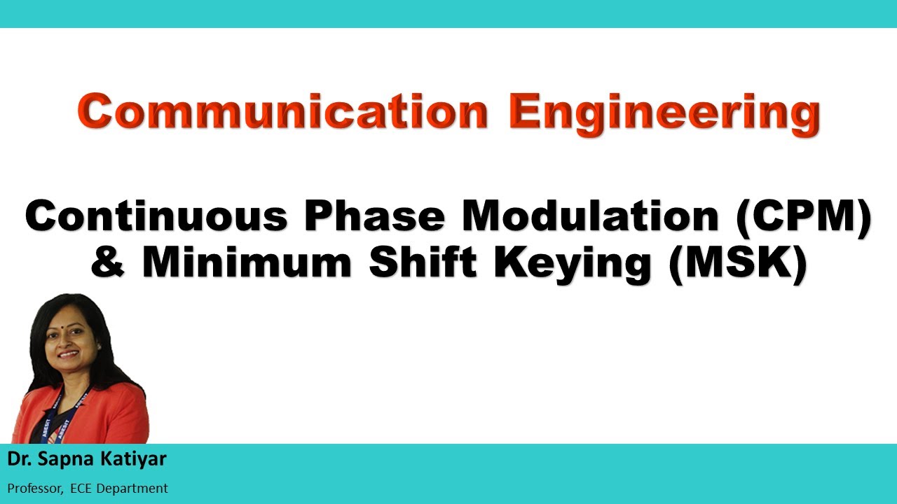 Communication Engineering - Continuous Phase Modulation (CPM) & Minimum Shift Keying (MSK)