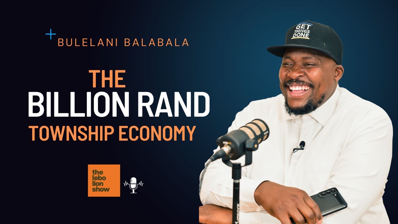 Township Entrepreneurship & The Township Economy with Bulelani Balabala