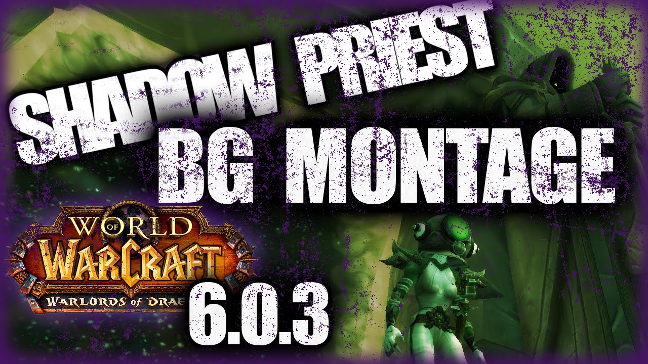 6.0 Shadow Montage | Shadow Priest PvP