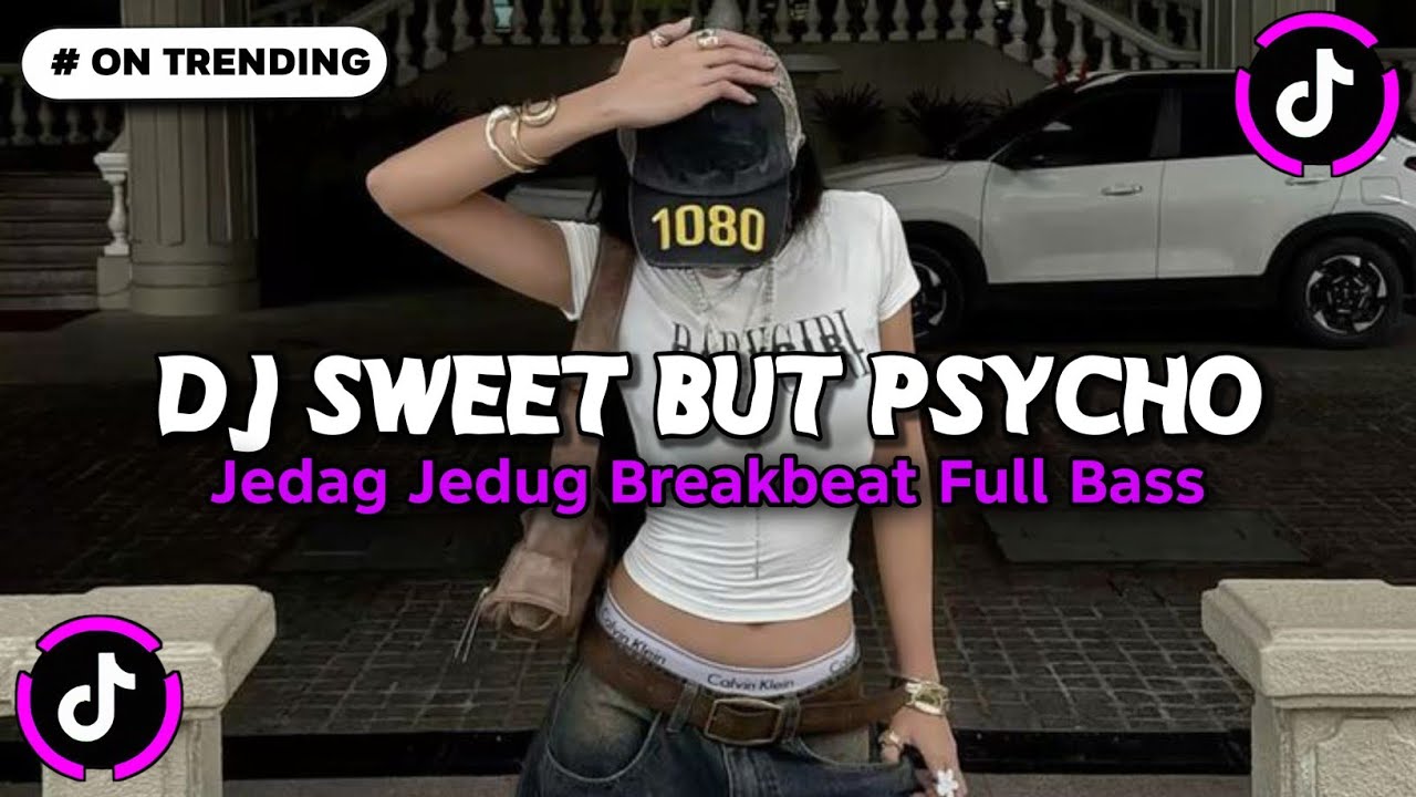 DJ SWEET BUT PSYCHO BREAKBEAT FULL BASS JEDAG JEDUG VIRAL TIKTOK TERBARU 2026 FULL SONG REMIX
