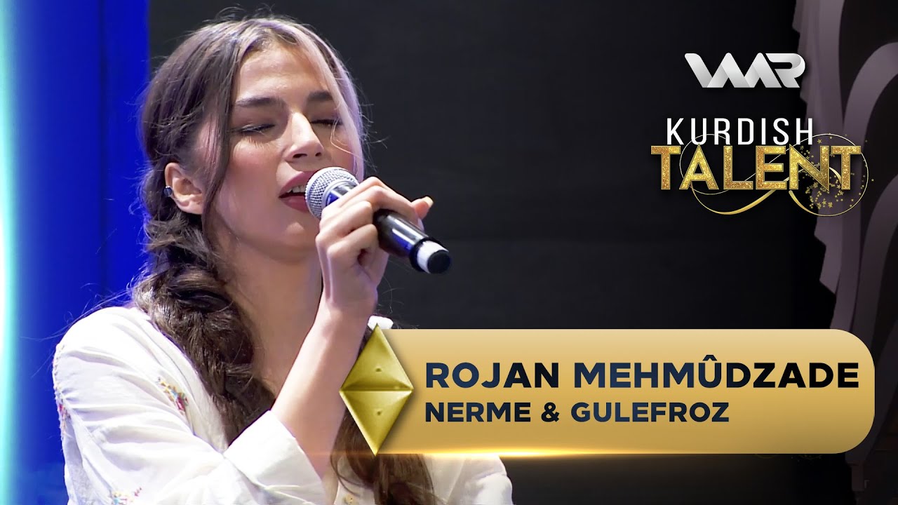 Rojan Mehmûdzade - Nerme & Gulefroz | Kurdish Talent