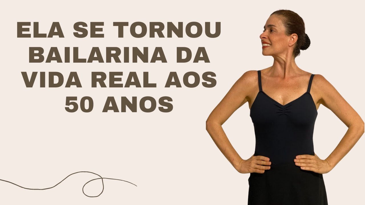 Bailarina Adulta da Vida Real - Gabriela 50 Anos