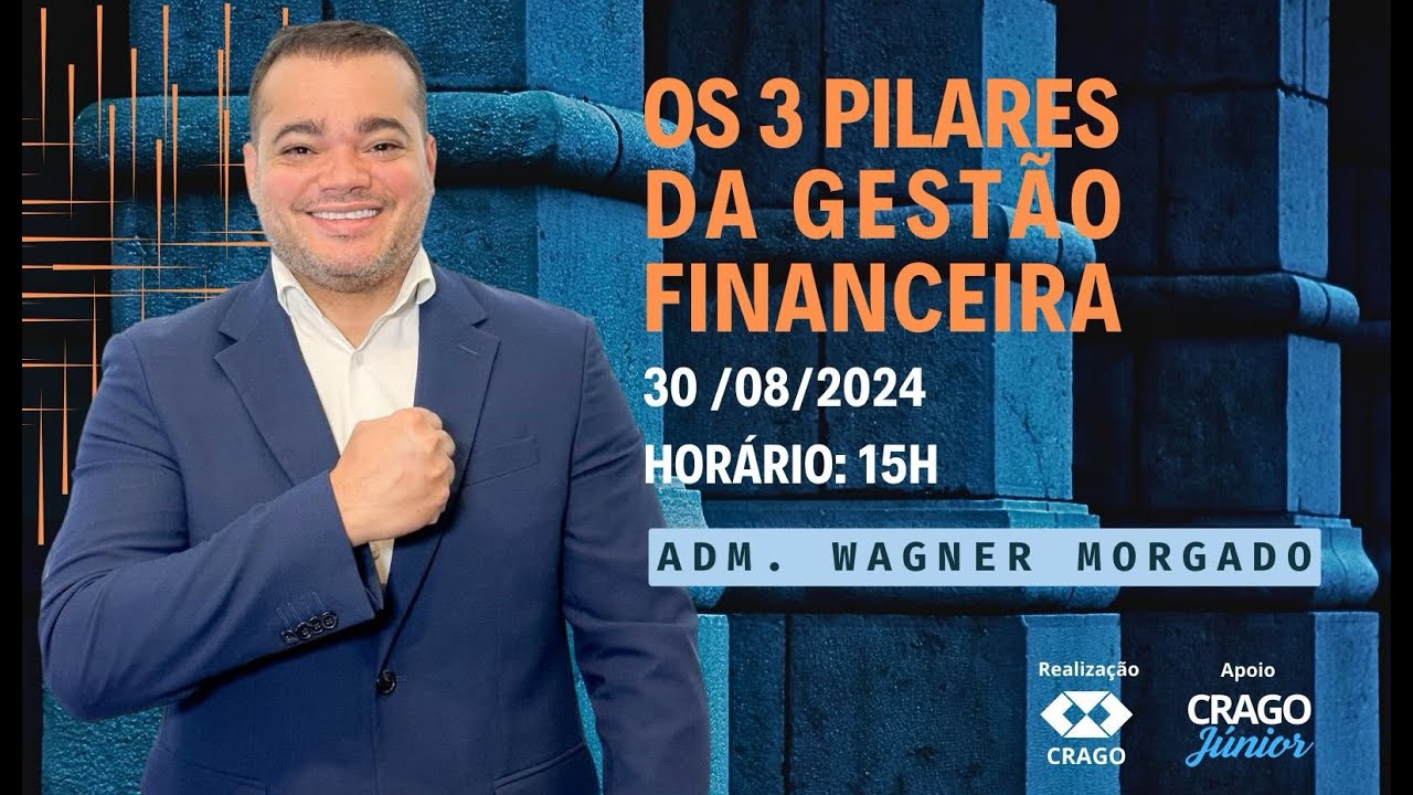Os 3 Pilares da Gestão Financeira Adm.Wagner Morgado