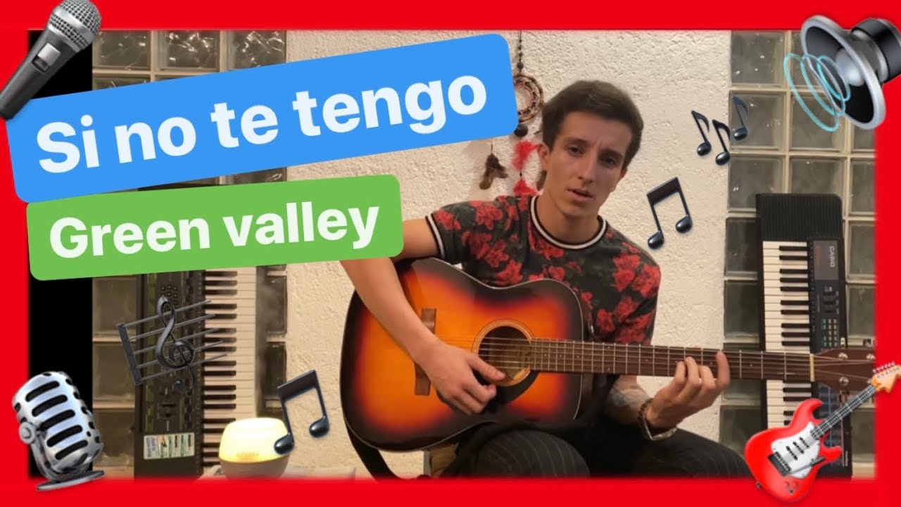 🎙SI NO TE TENGO►GREEN VALLEY🎤|cover guitarra🎸juan Acosta