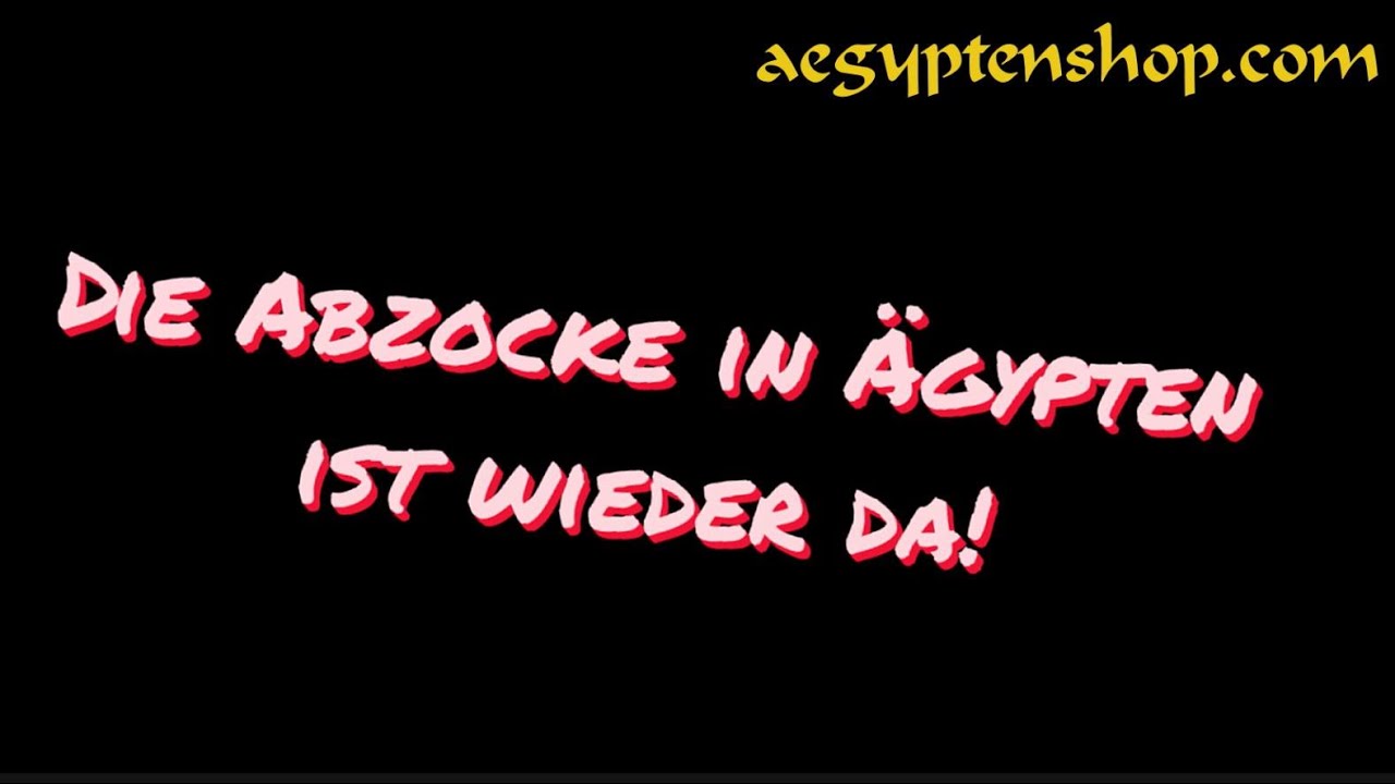 Die Abzocke in Ägypten ist wieder da!