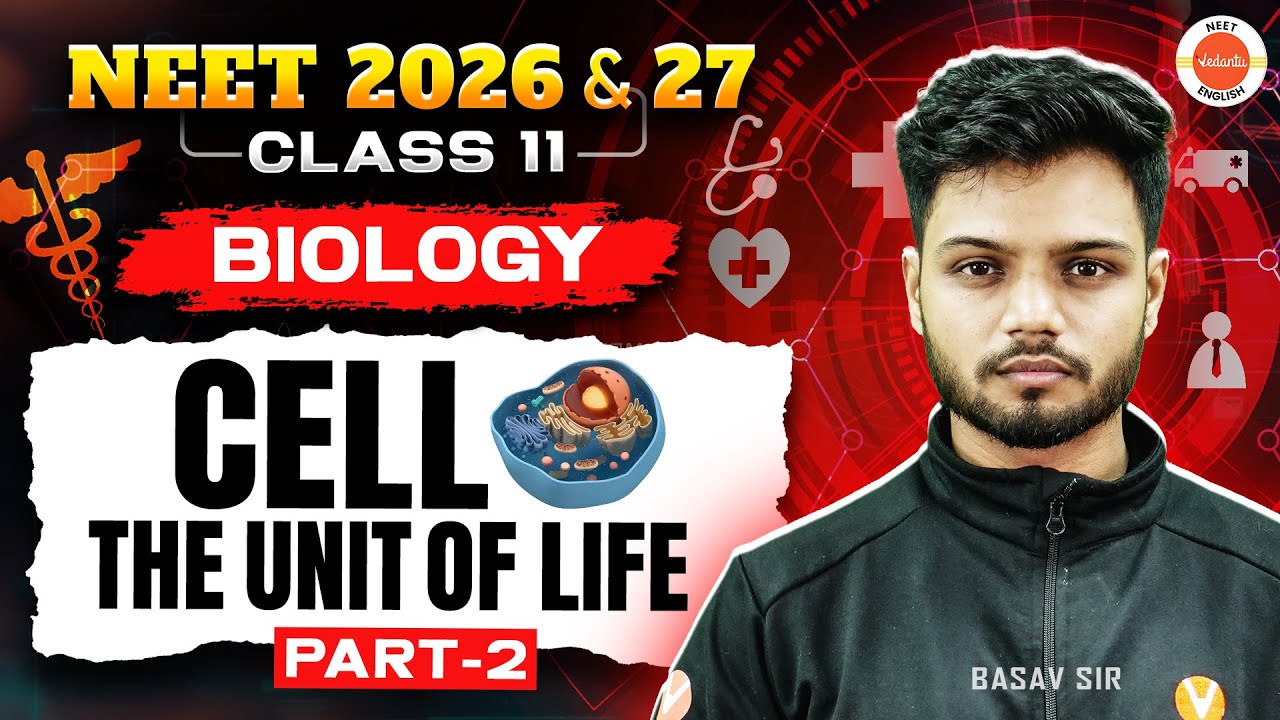 Cell: The Unit of Life Part 2 | Class 11 Biology | NEET 2026 & 2027 | Basavaraj Sir