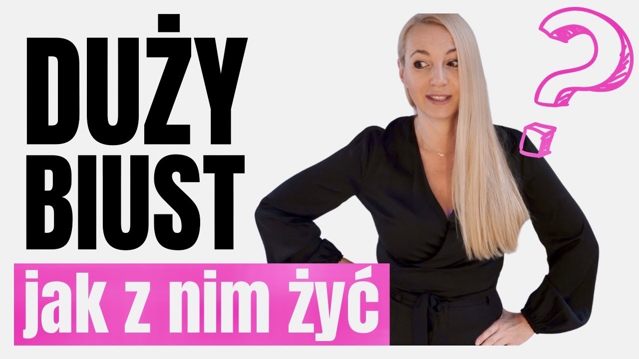 DUŻY BIUST - JAK SOBIE RADZIĆ - BIELIZNA I STYLIZACJE