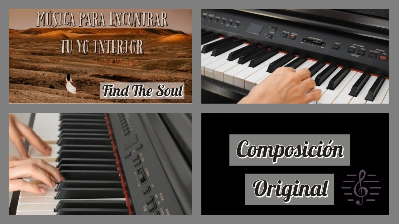 🎼M&Uacute;SICA PARA ENCONTRAR TU YO INTERIOR - FIND THE SOUL - Composici&oacute;n Original - Interpretaci&oacute;n Piano