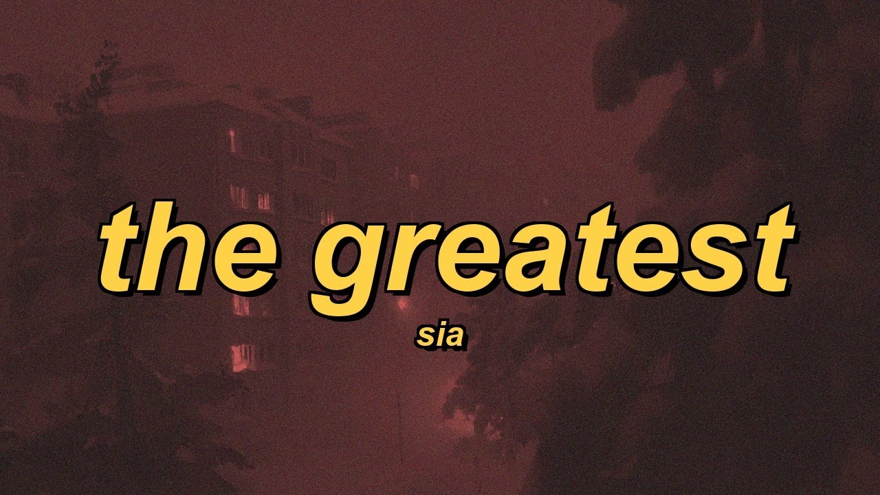 Sia - The Greatest (lyrics)