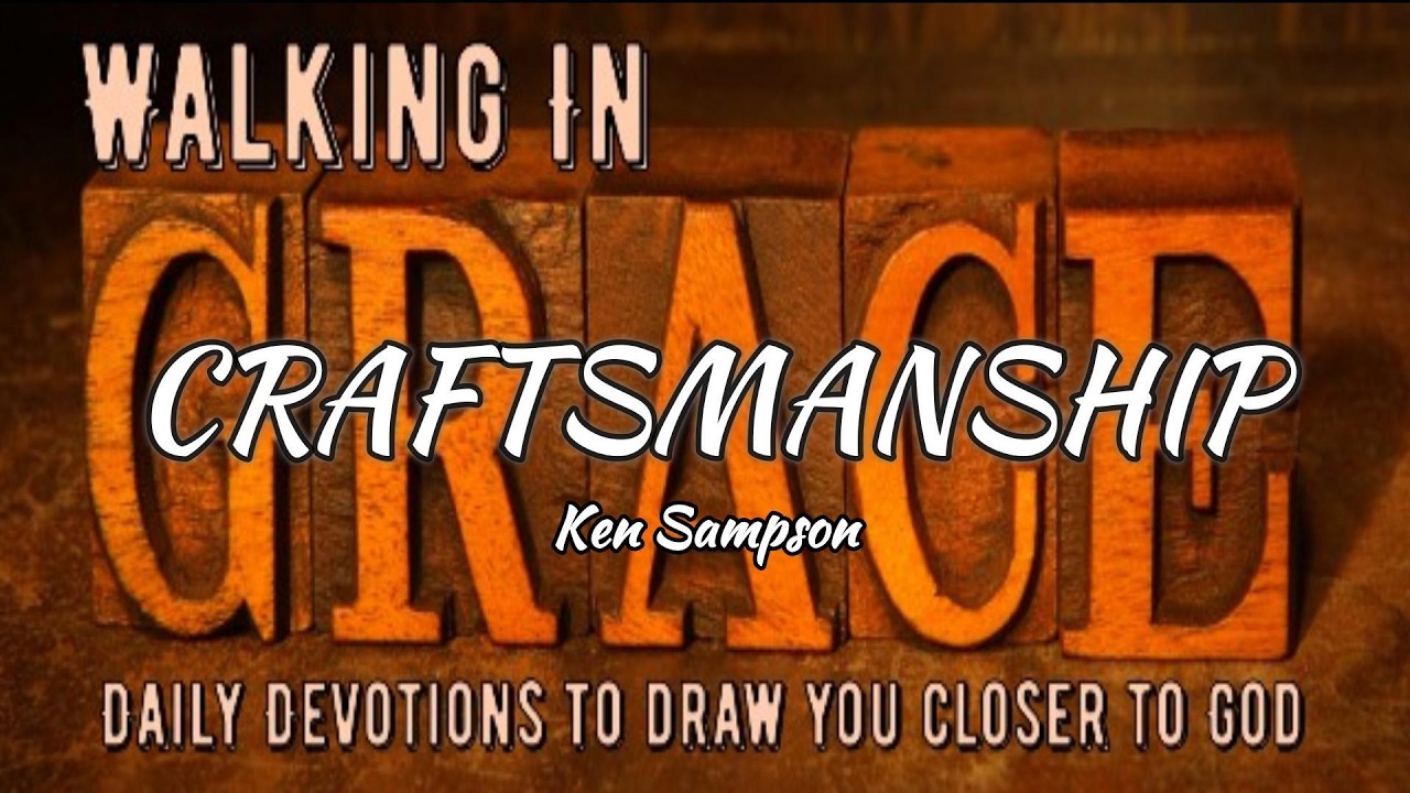 Craftsmanship - 2 Chronicles 34:12 / Walking In Grace