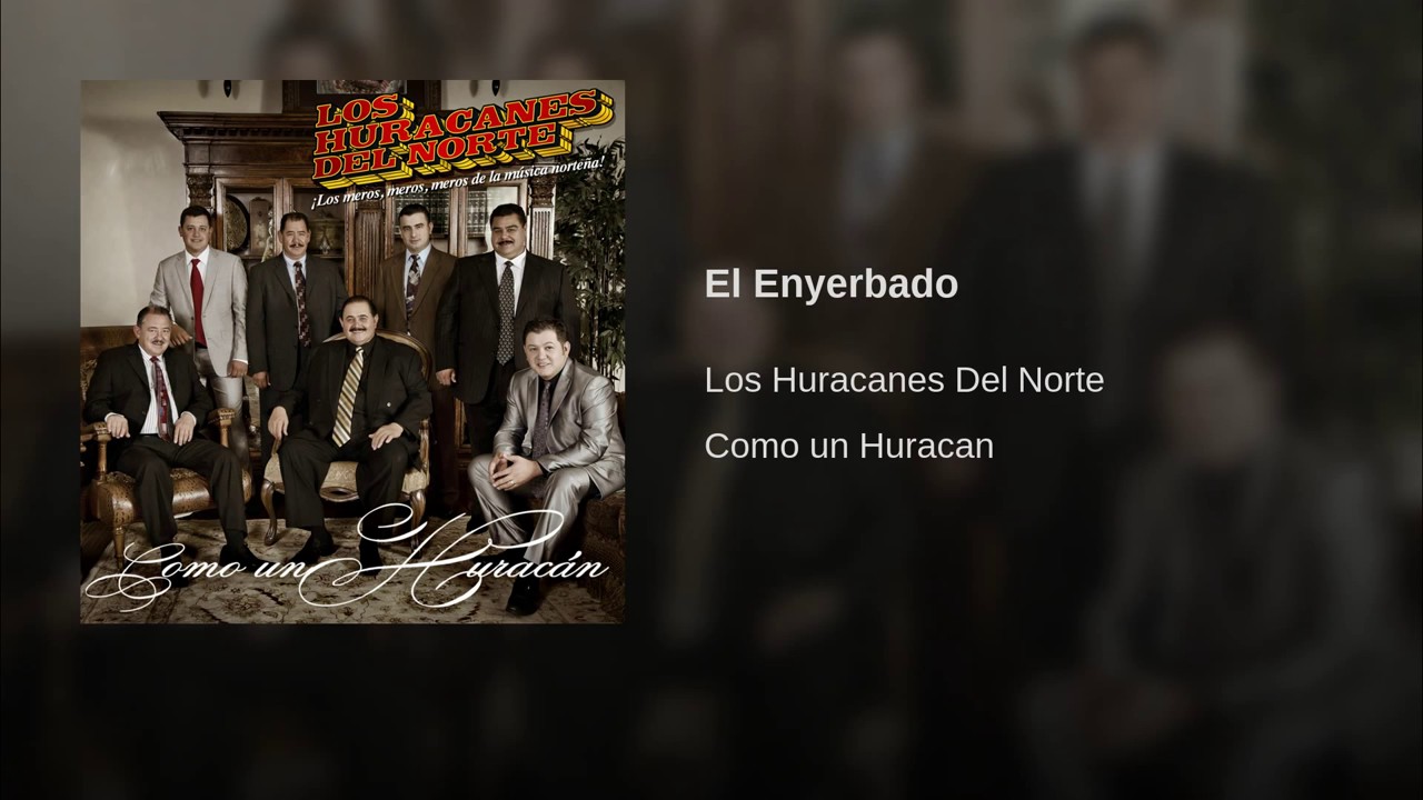 Los Huracanes del Norte - El Enyerbado