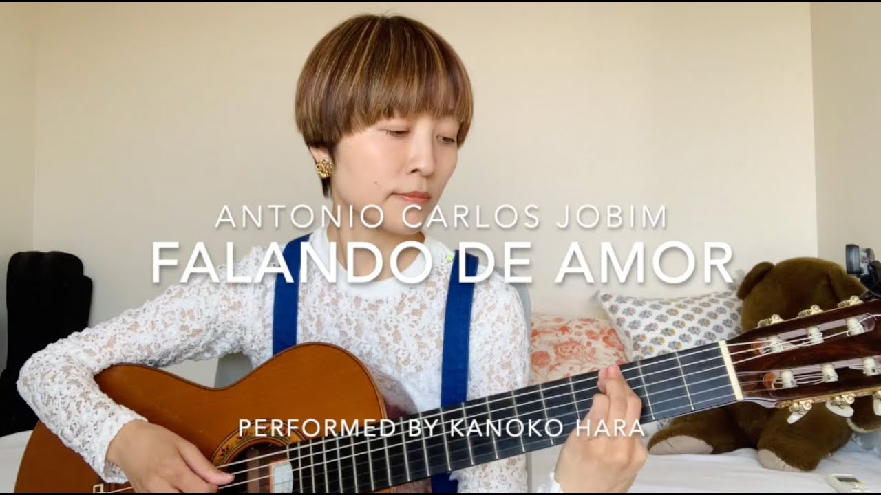 Falando de Amor / Antonio Carlos Jobim / performed by Kanoko Hara