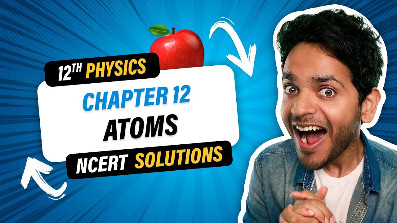 12th Physics NCERT Solutions Oneshot | Chapter 12 Atoms | Vikrant Kirar