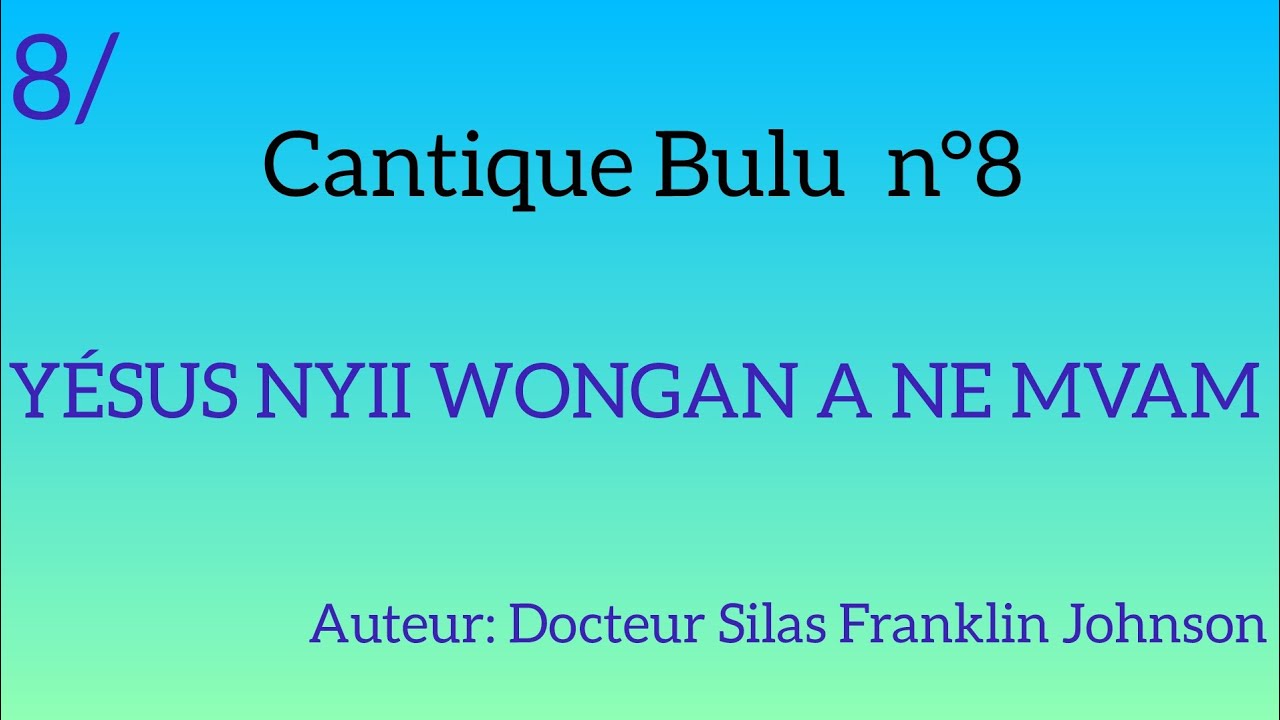 Cantique Bulu n°8 : YÉSUS NYII WONGAN A NE MVAM (@CantiqueBulu)