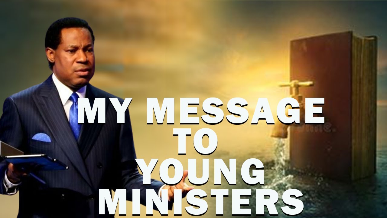 MY MESSAGE TO YOUNG MINISTERS | PASTOR CHRIS OYAKHILOME