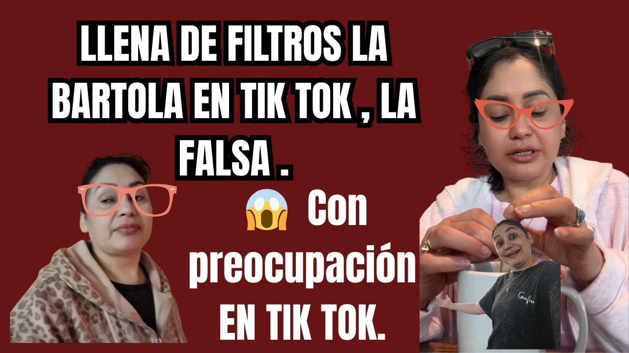 LA BARTOLA POR EL TIKTOK NOS MUESTRA Y LA GENTE PREOCUPADA POR ELLA