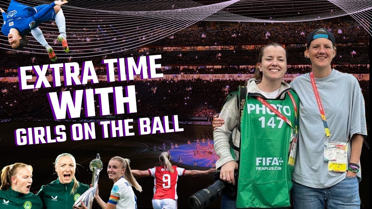 Extra Time with GirlsontheBall Episode 1 | The WSL Returns