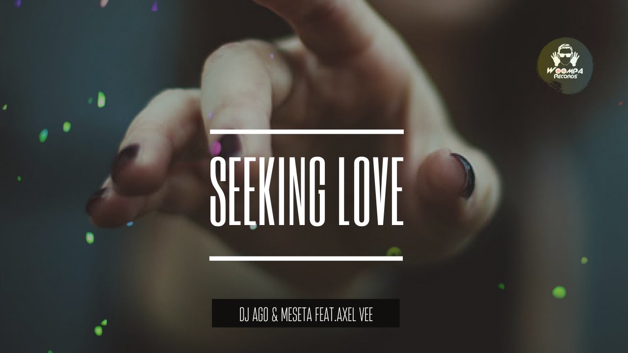 Dj Ago & Meseta - Seeking love ft. Axel Vee
