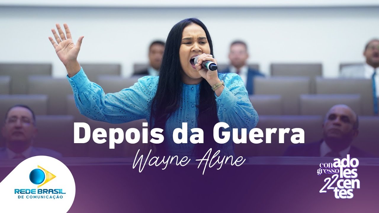Depois da Guerra | Wayne Alyne  | 22º Congresso de Adolescentes da IEADPE | 2024