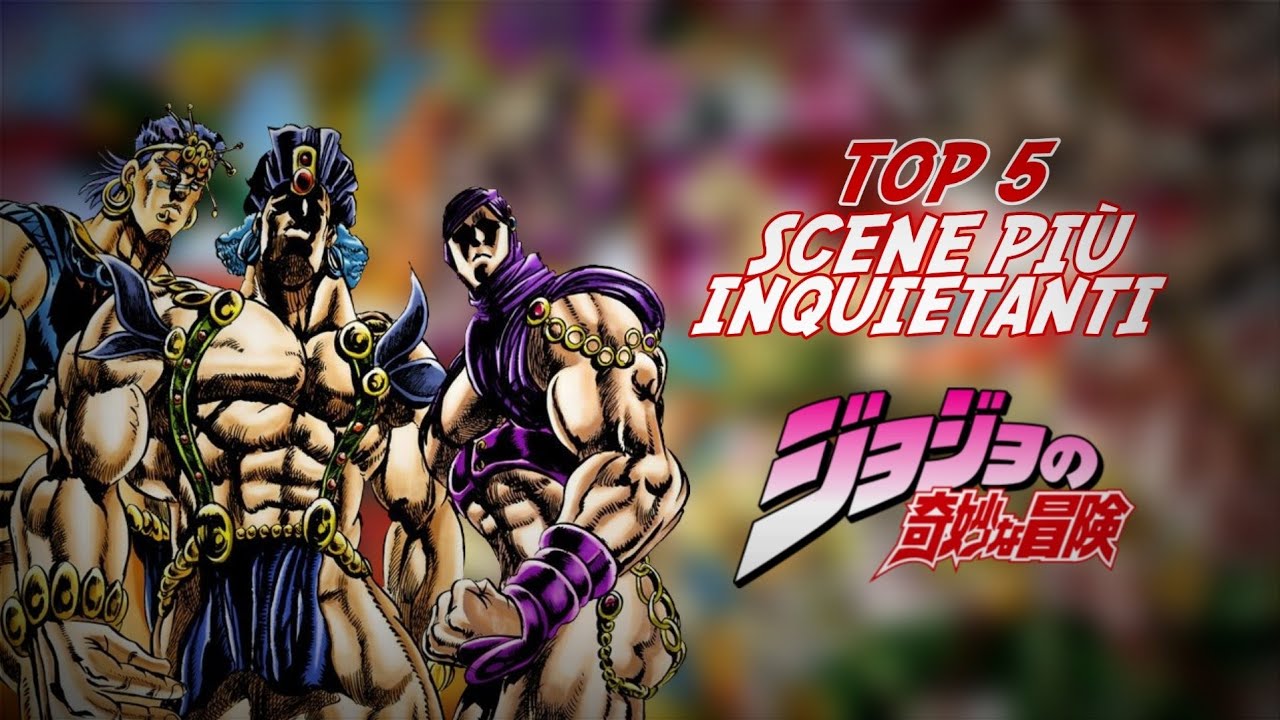 TOP 5 SCENE PIÙ INQUIETANTI IN JOJO