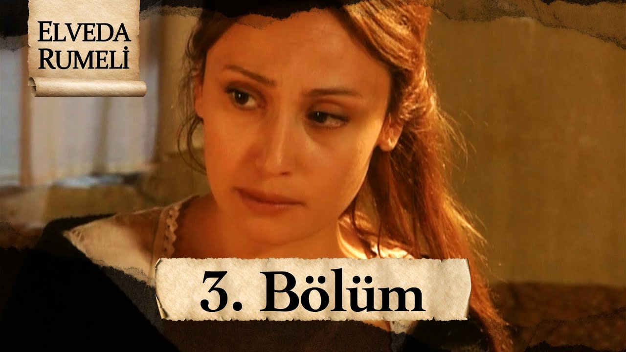 Elveda Rumeli 3. B&ouml;l&uuml;m | Full HD