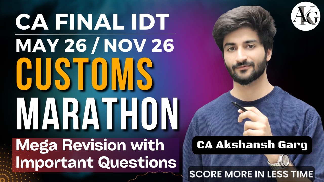 Customs Marathon | Mega Revision with Imp Ques | CA Final IDT May'26/Nov'26 | CA Akshansh Garg