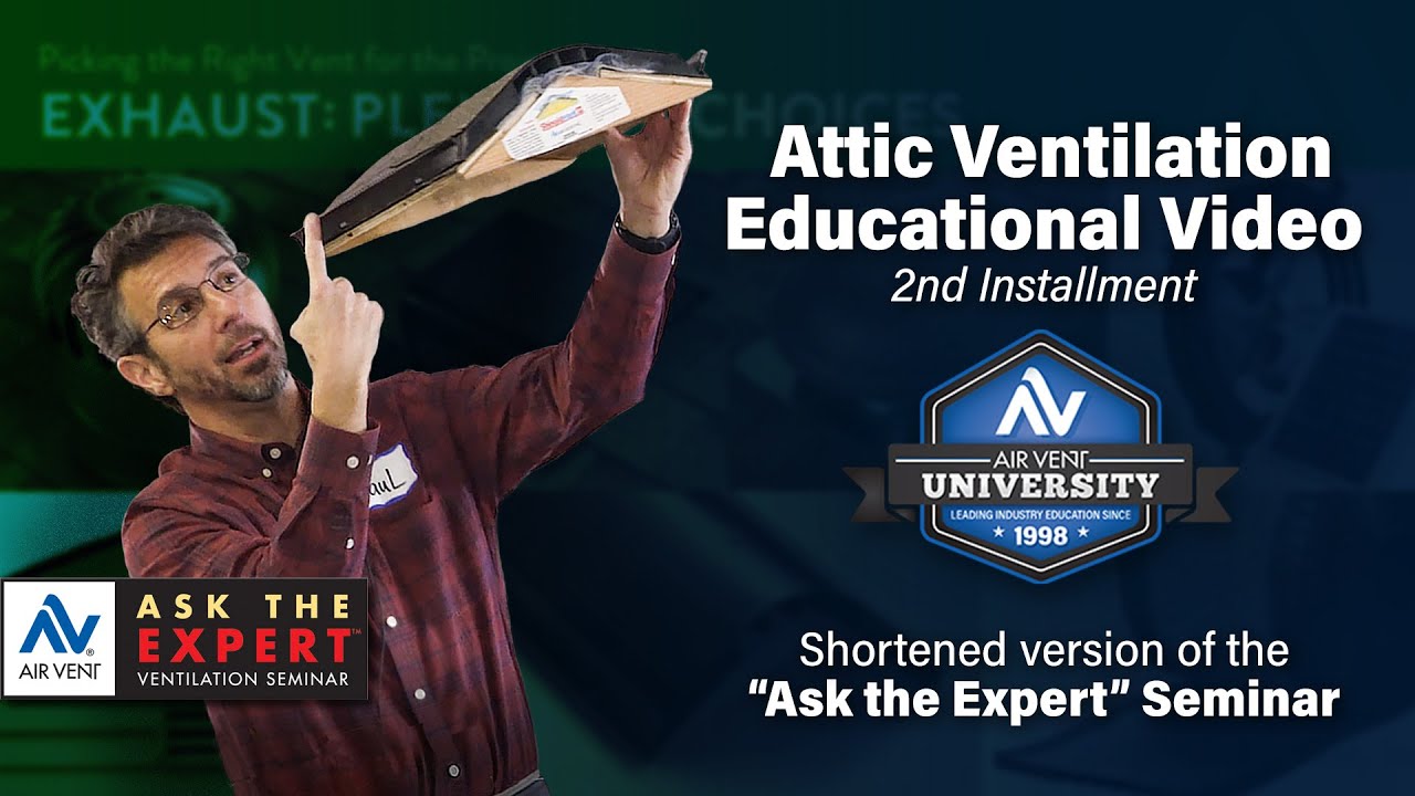 Attic Ventilation Educational Video: 2nd Installment (Shortened AirVent “Ask the Expert” Seminar)