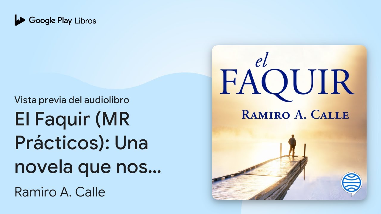 El Faquir (MR Prácticos): Una novela que nos… de Ramiro A. Calle · Vista previa del audiolibro